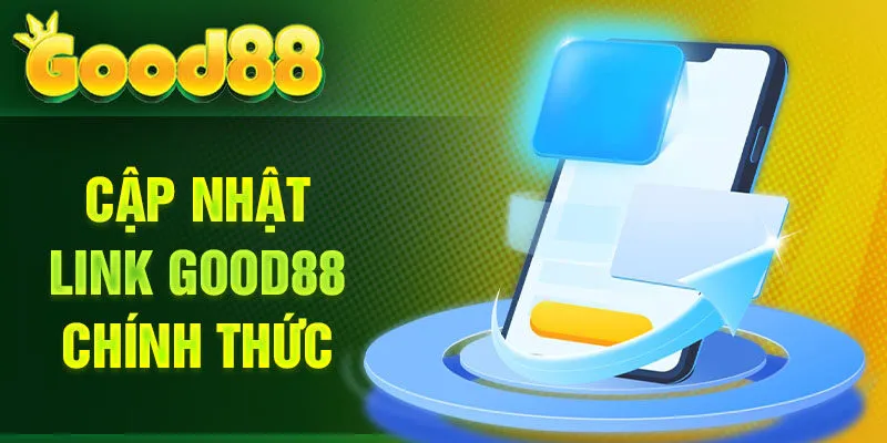 Cập nhật link Good88 chính thức